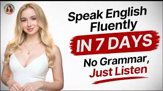 Speak English Fluently in Just 7 Days | No Grammar, Only Listen