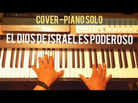 El Dios de Israel es Poderoso - Medley - cover solo piano - Juan Carlos Alvarado