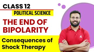 Consequences of Shock Therapy | The End Of Bipolarity | Class 12 Political Science