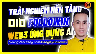 Trải Nghiệm Followin - Nền Tảng Nội Dung Web3 Ứng Dụng AI Hàng Đầu