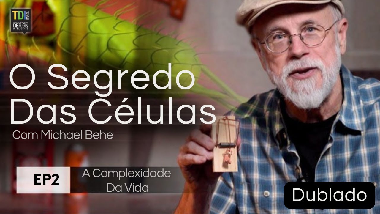 A Complexidade da Vida - O Segredo Das Células com Michael Behe, Dublado
