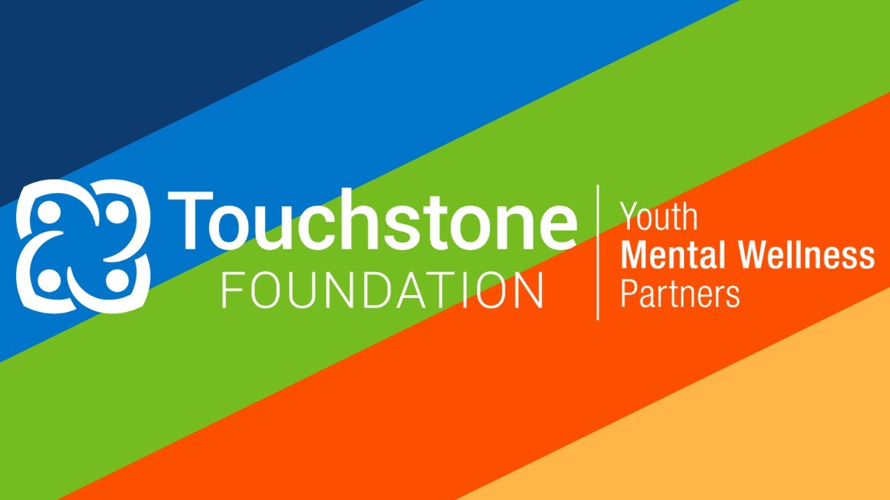We are Touchstone Foundation: Youth Mental Wellness Partners