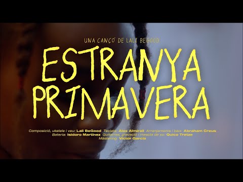 Lali BeGood - Estranya Primavera (VIDEOCLIP OFICIAL)