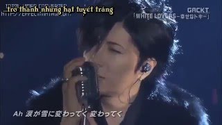 [Vietsub] GACKT - White Lovers (Live)