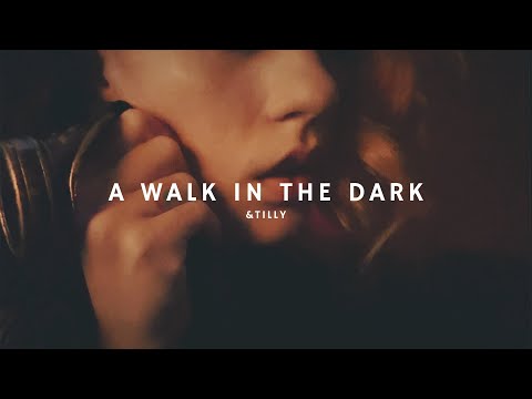 &Tilly - A Walk in the Dark [Official Music Video]