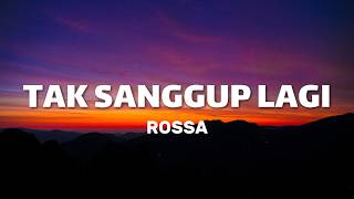 Rossa - Tak Sanggup Lagi || Lirik 🎶 Rossa - Tak Sanggup Lagi || Lirik 🎶