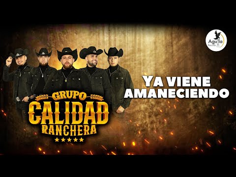 YA VIENE AMANECIENDO - GRUPO CALIDAD RANCHERA - Video Oficial