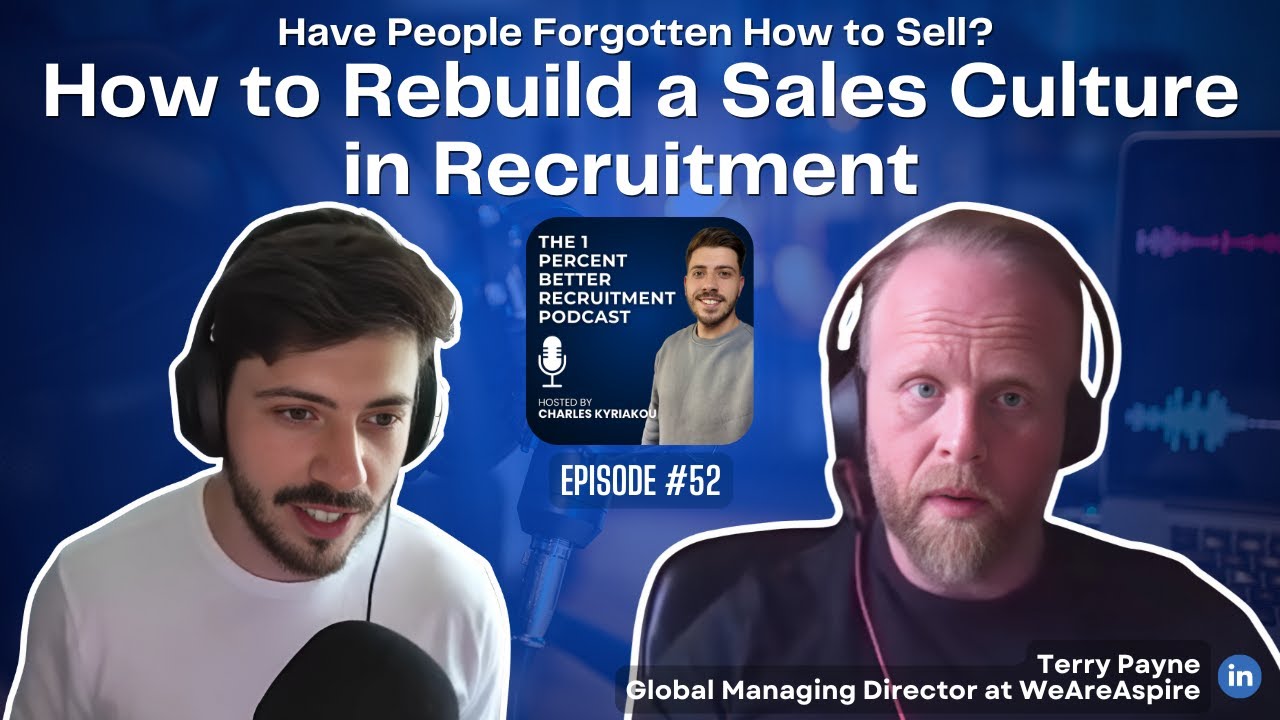EP 52 – Rebuilding Sales Culture in Recruitment w/Terry Payne