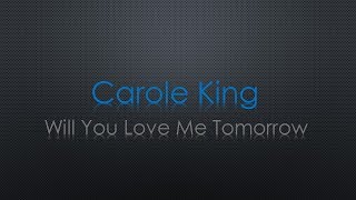 Carole King Will You Love Me Tomorrow Lyrics