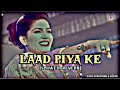 Laad Piya Ke | Tranding(Slowed+Reverb) Sapna Chodhary & Raju Panjabi Lo-Fi song (N) LO-FI (N) ISMAIL