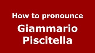 How to pronounce Giammario Piscitella