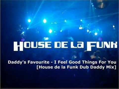 Daddy's Favourite - I Feel Good Things For You [House de la Funk Dub Daddy Mix]