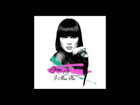 Jessie J - I Miss Her