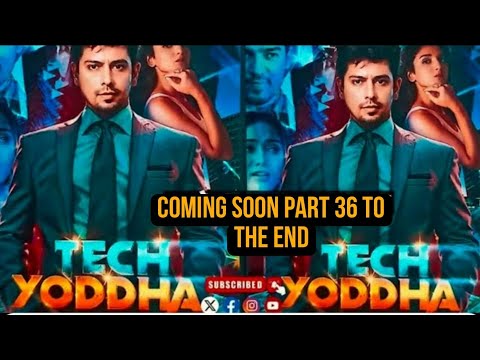 Tech yoddha full episode 21 to 35 || ayan || tech yoddha new drama viral #tech_yodhga#drama #viral