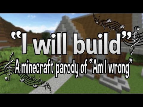 ♫ "I will build" A Minecraft parody of Nico & Vinz' "Am I wrong"