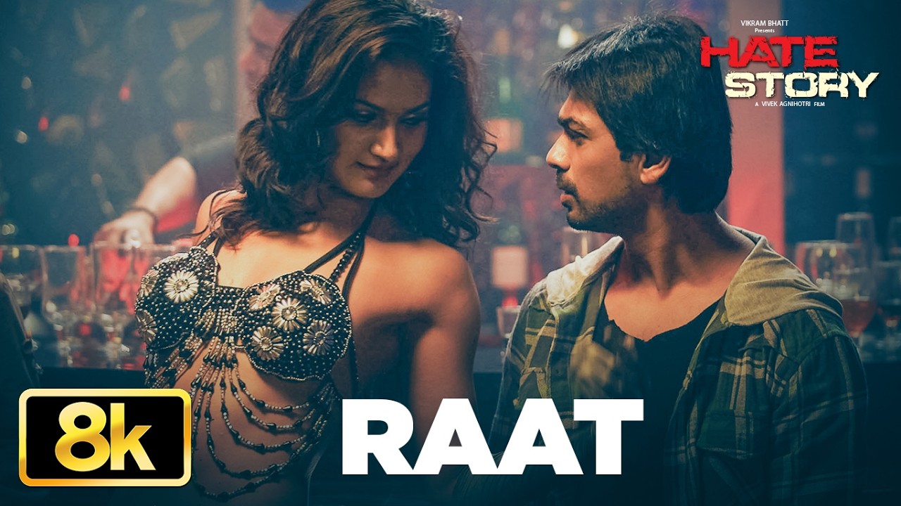 HATE STORY: RAAT 8K Video Song | Sunidhi Chauhan | Nikhil Dwivedi,Gulshan Devaiya,Paoli,Mohan,Joy