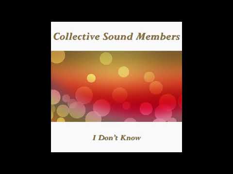 Collective Sound Members - I Don't Know (Preview)