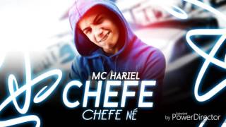 Mc Hariel - Chefe é Chefe ( Áudio Oficial)