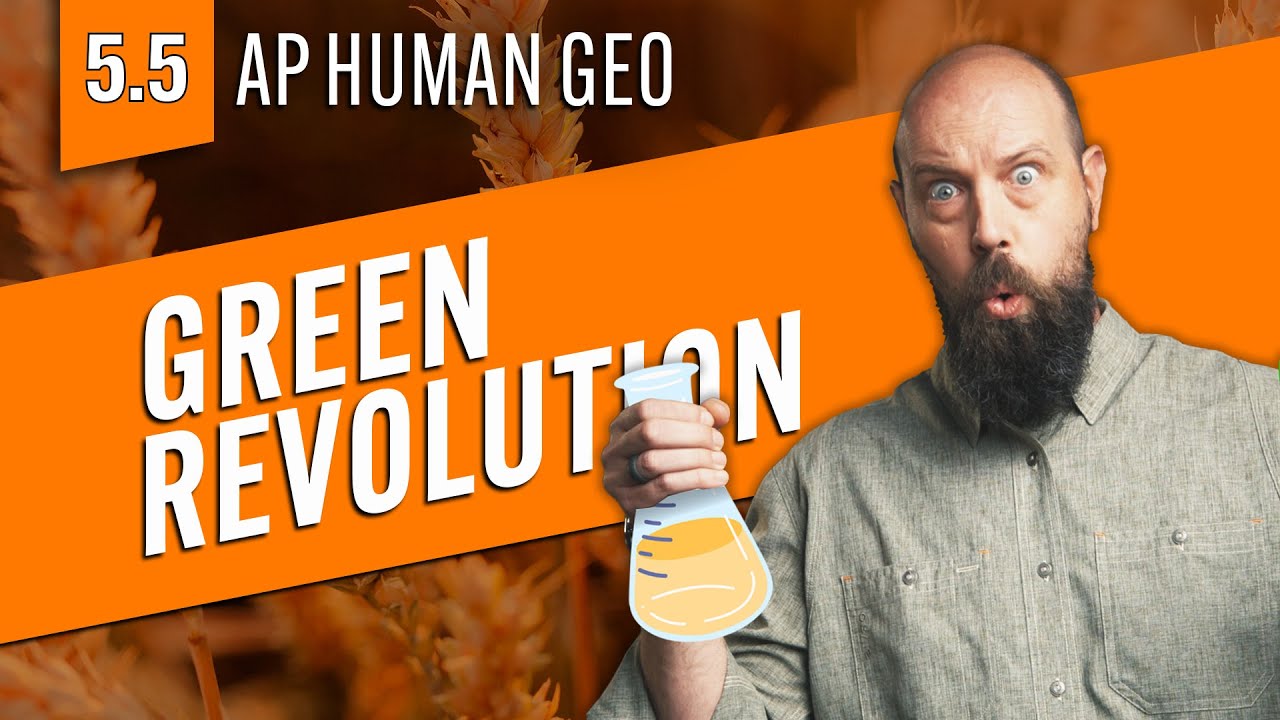 The GREEN Revolution [AP Human Geo Review—Unit 5 Topic 5]