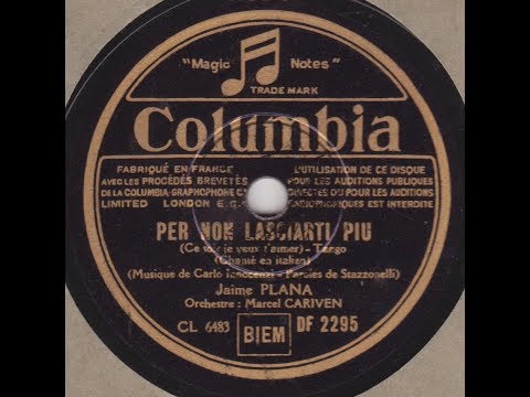 Jaime Plana  " Per non lasciarti piu "  1937