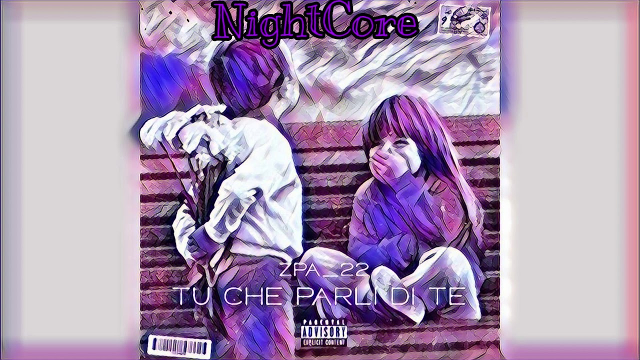 Watch Now *NightCore* ZPA22-Tu Che Parli Di Te *NightCore* ZPA22-Tu Che Parli Di Te