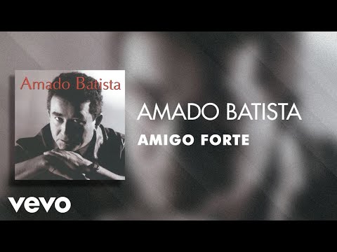 Amigo Forte - Amado Batista