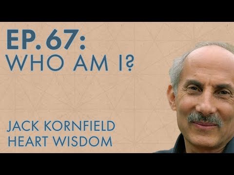 Jack Kornfield – Ep. 67 – Who Am I?
