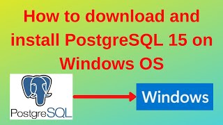 75. PostgreSQL DBA: How to download and Install PostgreSQL 15 on Windows step by step