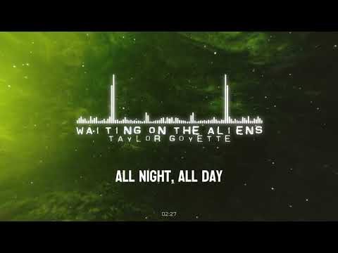 Taylor Goyette - "Waiting on the Aliens" - Lyric Video