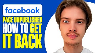 Facebook Page Unpublished: How To Get It Back (2024)