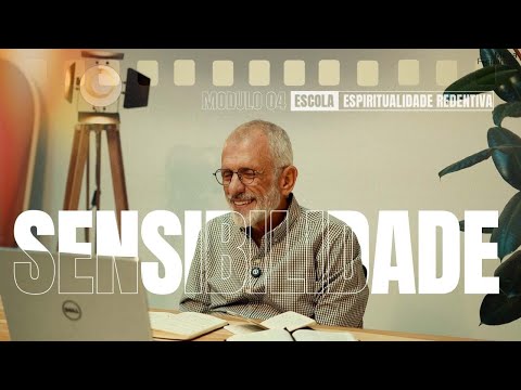 AULA BONUS - SENSIBILIDADE - ESCOLA DE ESPIRITUALIDADE REDENTIVA