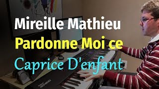 Mireille Mathieu - Pardonne-Moi ce Caprice D'enfant - Piano Cover