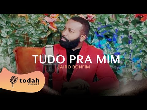 Tudo Pra Mim - Jairo Bonfim