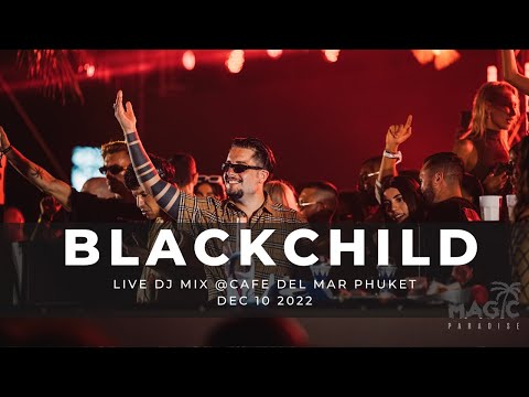 BLACKCHILD live set @Magic Paradise, Cafe Del Mar Phuket 10/12/2022