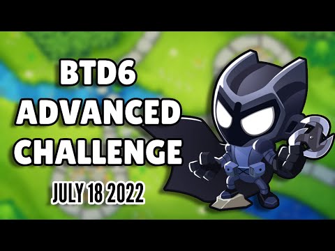[OLD] BTD6 Advanced Challenge - Ok... Now That Was Hard... (July 18 2022)