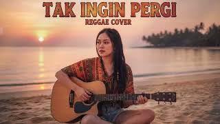 Download lagu TAK INGIN PERGI || REGGAE COVER mp3 Download lagu TAK INGIN PERGI || REGGAE COVER mp3