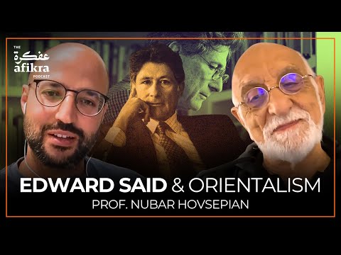 Orientalism & Edward Said | Professor Nubar Hovsepian