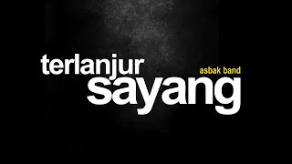 Download lagu Asbak Band - Terlanjur Sayang mp3