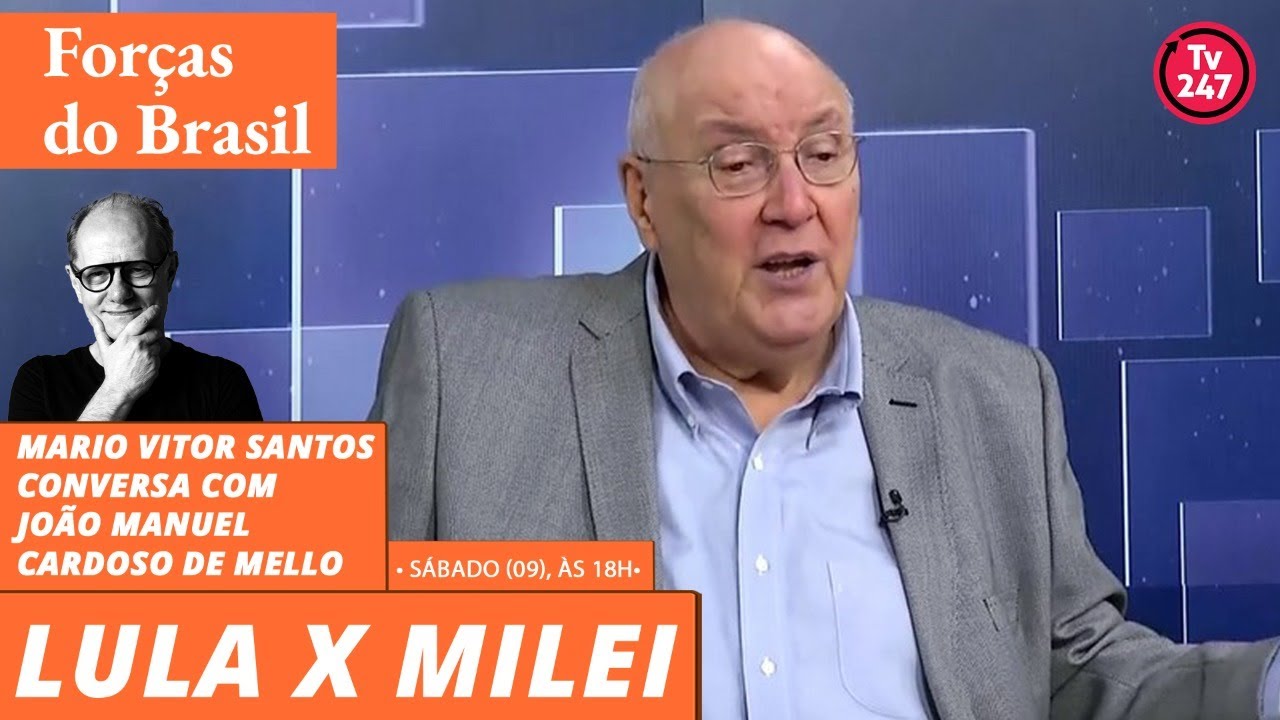 Forças do Brasil - Lula x Milei, com João Manuel Cardoso de Mello