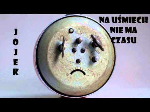 Jojek - Na uśmiech nie ma czasu