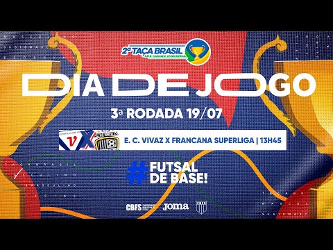 Taça Brasil Sub18 Masc. Divisão Especial - E. C. Vivaz x Francana Superliga - 3ª Rodada Ao Vivo