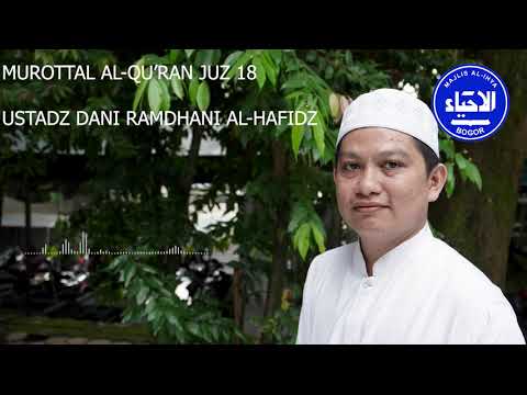 MUROTTAL QUR'AN JUZ 18 (Ustadz Dhani Ramdhani Al-Hafidz)