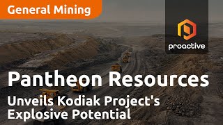 pantheon-resources-unveils-game-changer-kodiak-project-s-explosive-potential
