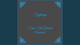 Tightrope (From &quot;The Greatest Showman&quot;)