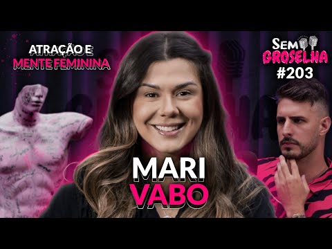 Mari Vabo: Atração, Homens Dominantes e Mente Feminina - Sem Groselha Podcast #203