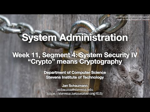 CS615 System Administration, Week 11, Segment 4 - System Security IV: Crypto means Cryptography