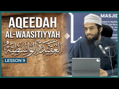 Aqeedah al-Waasitiyyah || العقيدة الواسطية || Lesson 9 || Ustaadh Yasin Munye