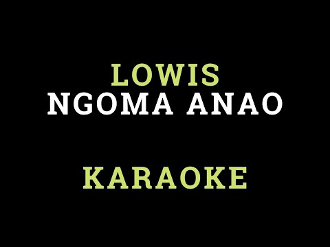 LOWIS - NGOMA ANAO KARAOKE