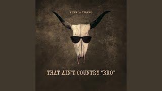 That Ain&#39;t Country &quot;Bro&quot;