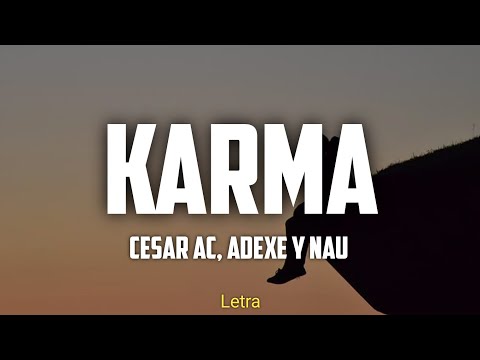 Karma - Cesar AC, Adexe y Nau (Letra)